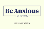 Be Anxious For Nothing