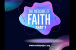 The Measure Of Faith Part 1