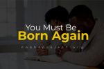 You Must Be Born Again