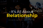 It's All About Relationship